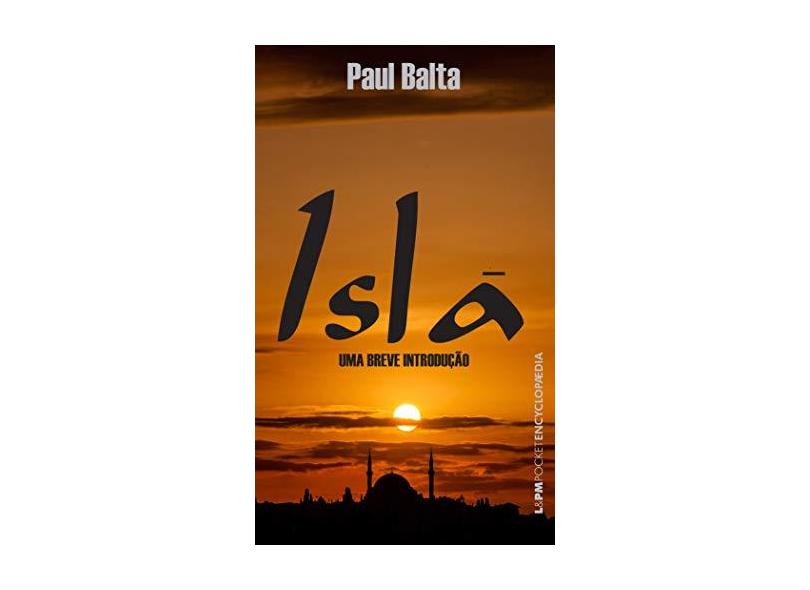Islã - Col. L&pm Pocket Encyclopaedia - Balta, Paul - 9788525420138