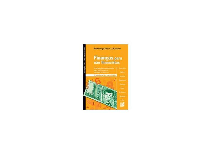 Finanças Para Não - Financistas - 3ª Ed. - J. R. Bonavita; Schenini, Paulo Henrique - 9788577560745