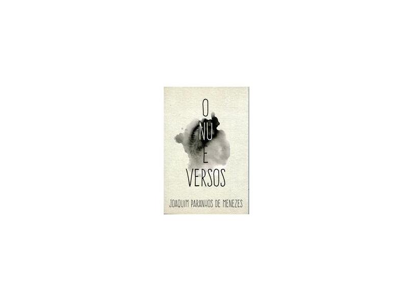 O Nu e Versos - Joaquim Paranhos De Menezes - 9788541113762