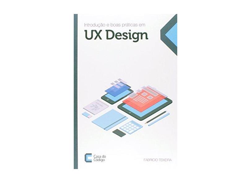 Introduçao E Boas Praticas Em Ux Design - "teixeira, Fabricio" - 9788566250480