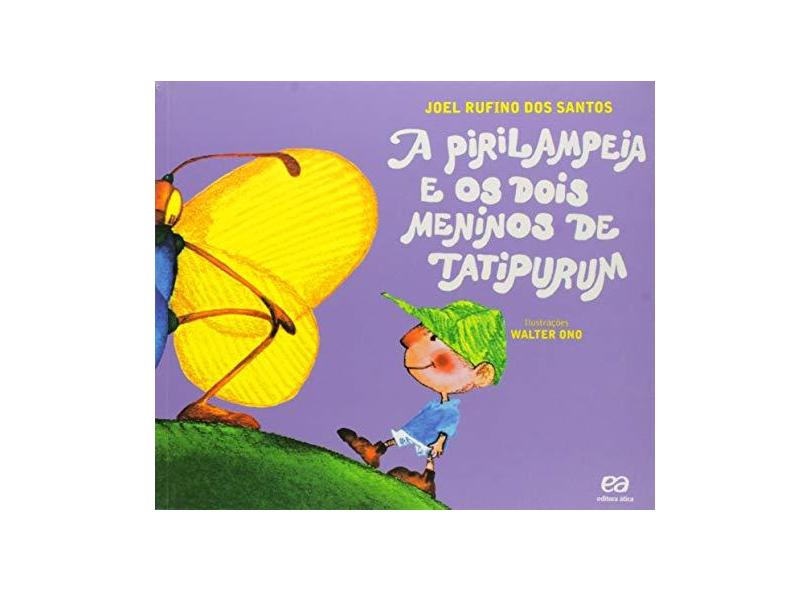 A Pirilampeia e Os Dois Meninos de Tatipurum - Santos, Joel Rufino Dos - 9788508171958