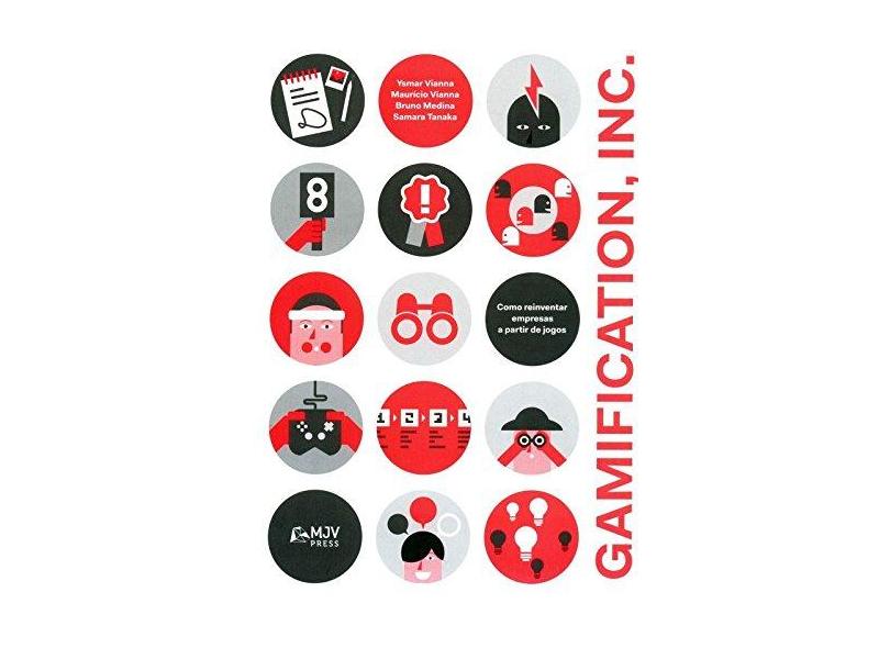 Gamification, Inc. - Como Reinventar Empresas A Partir de Jogos - Vianna,ysmar - 9788565424080
