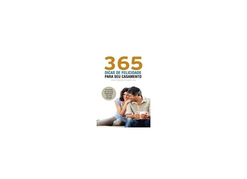 365 Dicas de Felicidade Para Seu Casamento - Lino, Isabel; Roberto, José - 9788561784799
