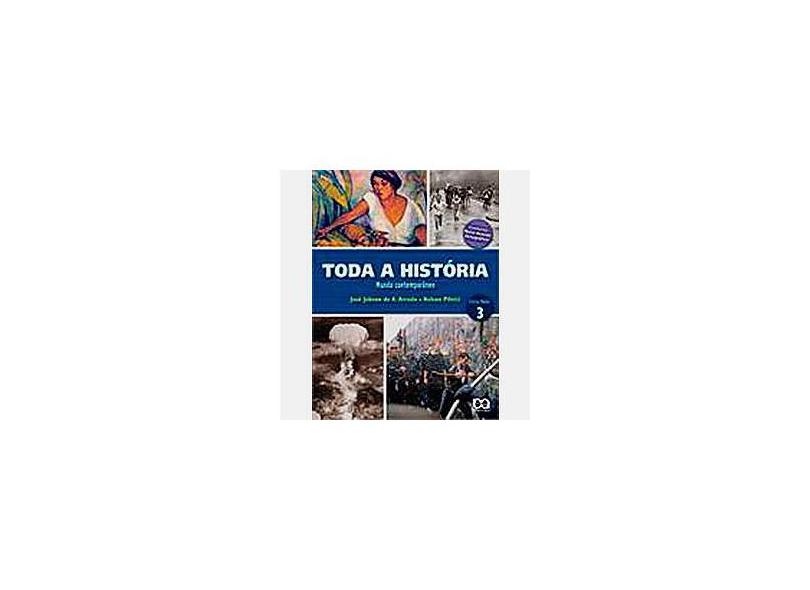 Toda a História - Mundo Contemporâneo - Vol. 3 - Conforme a Nova Ortografia - 3º Ano - Piletti, Nelson; Arruda, Jose Jobson De Andrade - 9788508115662