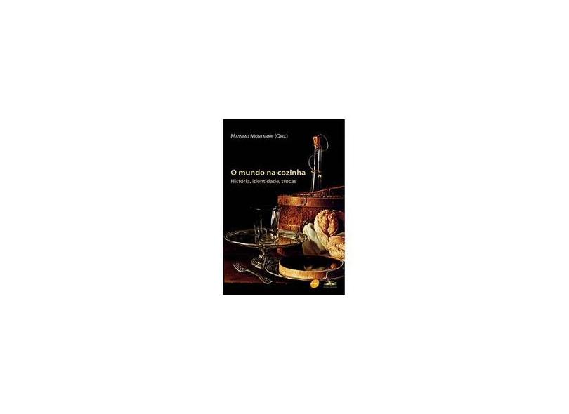 Mundo na Cozinha - História, Identidade, Trocas, O - Massimo Montanari - 9788573598940