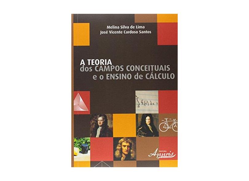 A Teoria Dos Campos Conceituais E O Ensino De - "santos, José Vicente Cardoso" - 9788581927169