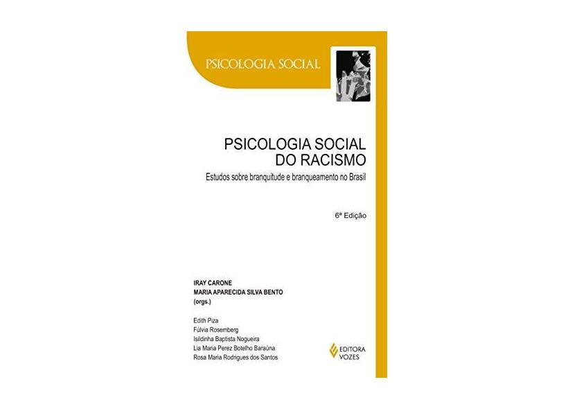 Psicologia Social do Racismo: Estudos Sobre Branquitude e Branqueamento no Brasil - Maria Aparecida Silva Bento - 9788532626899