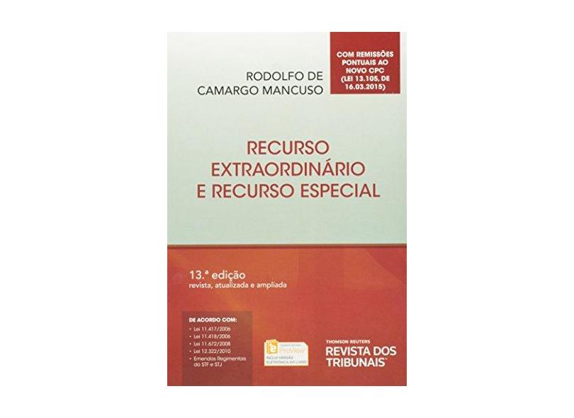 Recurso Extraordinário e Recurso Especial - 13ª Ed. 2015 - Mancuso, Rodolfo De Camargo - 9788520363096