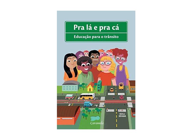 Pra Lá e Pra Cá. Educação Para o Trânsito - Capa Comum - 9788573407075
