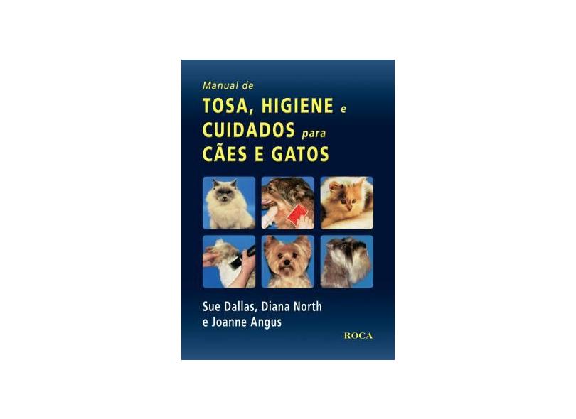Manual de Tosa, Higiene e Cuidados para Cães e Gatos - Angus, Joanne - 9788572417358