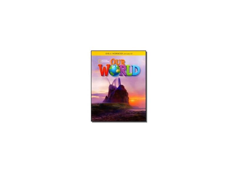 Our World 6 - Workbook (+ Audio CD) - Capa Comum - 9781285455846