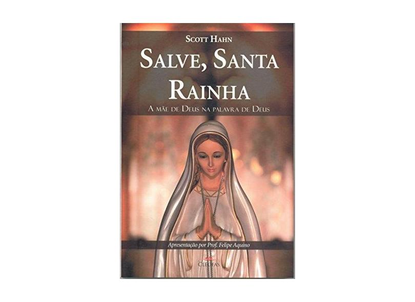 Salve, Santa Rainha. A Mãe de Deus na Palavra de Deus - Capa Comum - 9788588158986