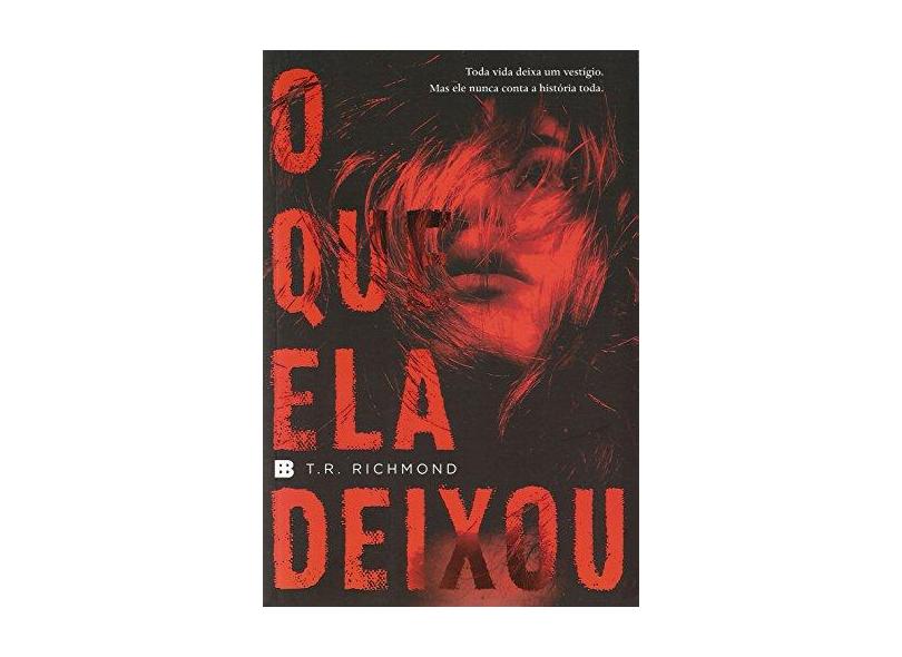 O Que Ela Deixou - R. Richmond, T.; - 9788528620788
