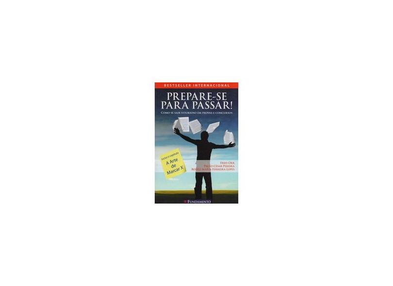 Prepare-se para Passar - Como Se Sair Vitorioso em Provas Concursos - Orr, Fred - 9788576762744
