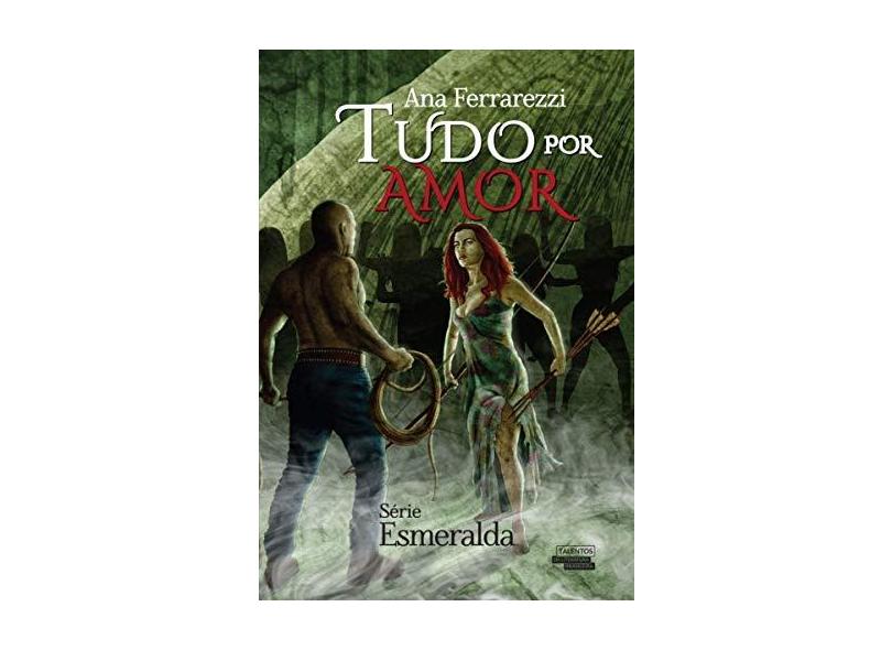 Tudo Por Amor - Vol.2 - Série Esmeralda - Ana Ferrarezzi - 9788542809299