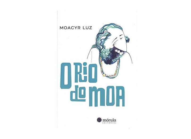 O Rio do Moa - Moacyr Luz - 9788565679770