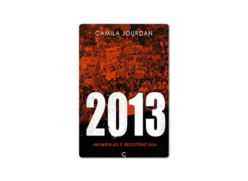 2013: memórias e resistências - Camila Jourdan - 9788595820357