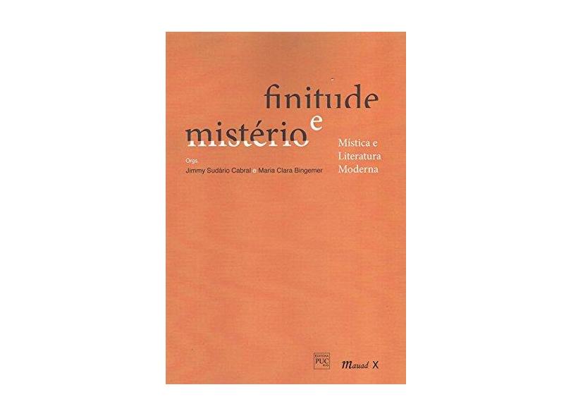 Finitude e Mistério: Mística e Literatura Moderna - Bingemer, Maria Clara; Cabral, Jimmy Sudário - 9788574786704