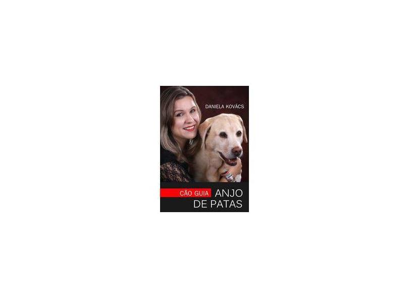 eBook Cão Guia: Anjo De Patas - Daniela Kovács - 9788592208004