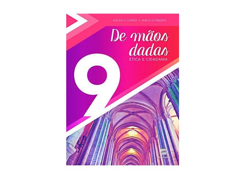 De Mãos Dadas - Ética e Cidadania - 9º Ano - Avelino Correa - 9788547400323