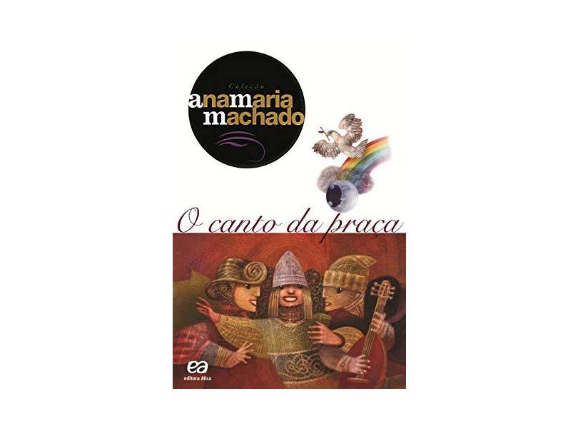 Canto Da Praça, O - Ana Maria Machado - 9788508081646