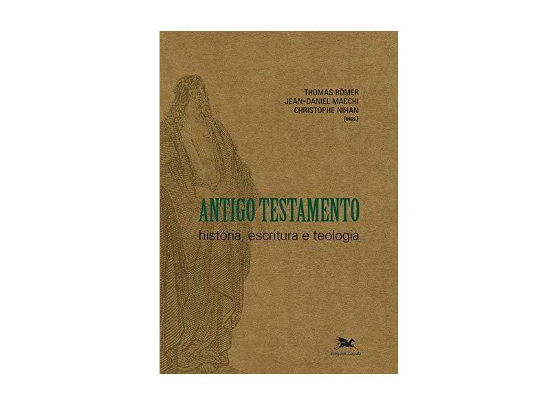 Antigo Testamento. História, Escritura E Teologia - Capa Comum - 9788515037001