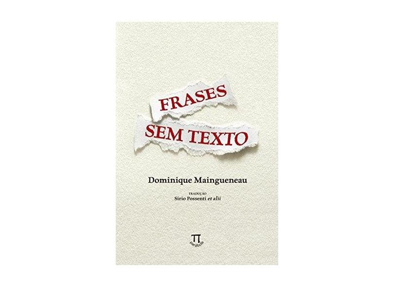 Frases Sem Texto - Série Linguagem - Vol. 59 - Maingueneau, Dominique - 9788579340833