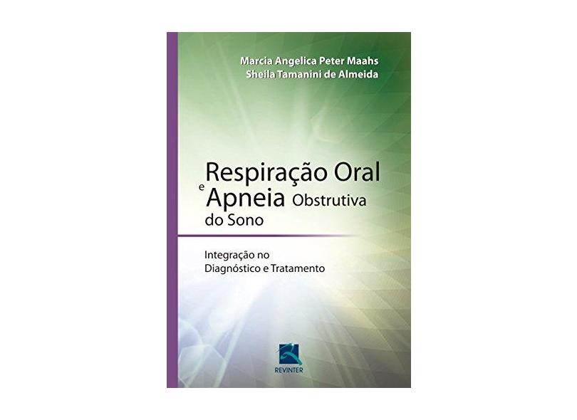 Respiraao Oral E Apneia Obstrutiva Do Sono - Marcia Angelica Peter Maahs - 9788537206836