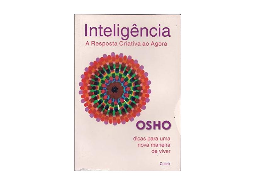 Inteligência - A Resposta Criativa ao Agora - Osho - 9788531608889