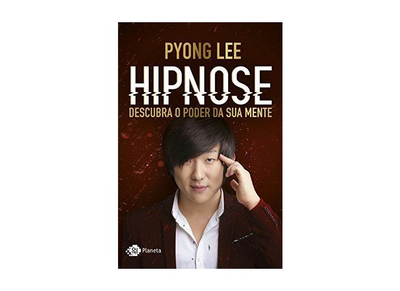 Hipnose - Descubra O Poder da Sua Mente - Lee, Pyong - 9788542213331