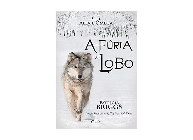 A Fúria do Lobo - Série Alfa e Ômega - Briggs, Patricia; Briggs, Patricia - 9788542800944