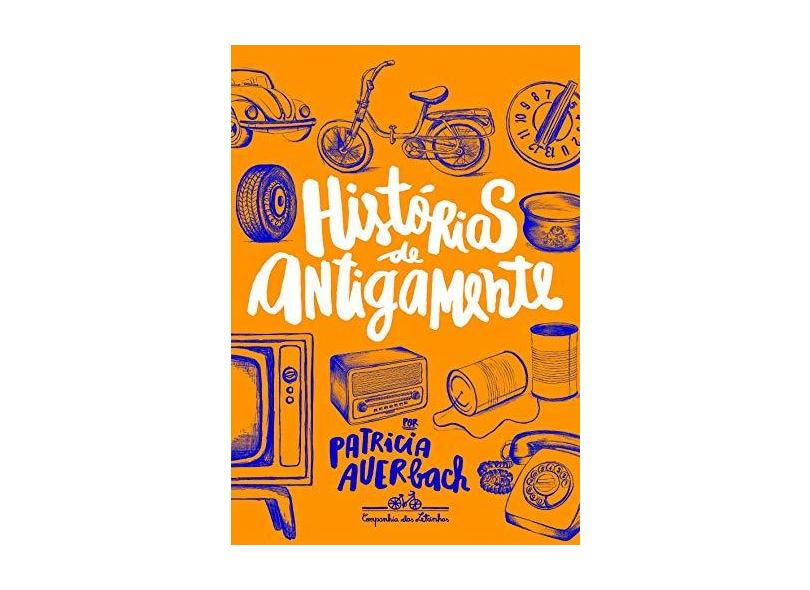 Histórias de Antigamente - Patricia Auerbach - 9788574066868