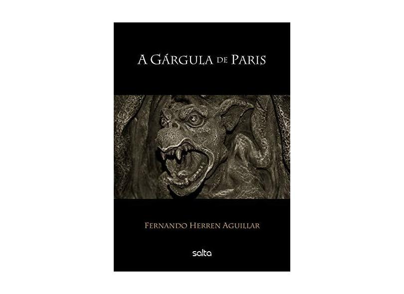 A Gárgula de Paris - Aguillar, Fernando Herren - 9788522495238