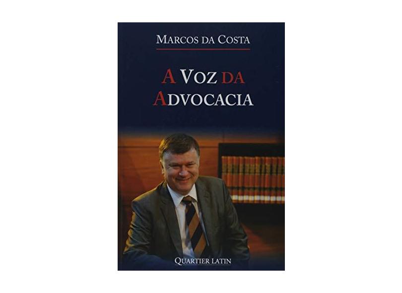 A Voz da Advocacia - Marcos Da Costa - 9788576749462