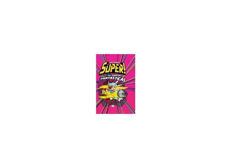 Super! Manual Para Garotas Fantásticas - Wonder, Emma - 9788576832720