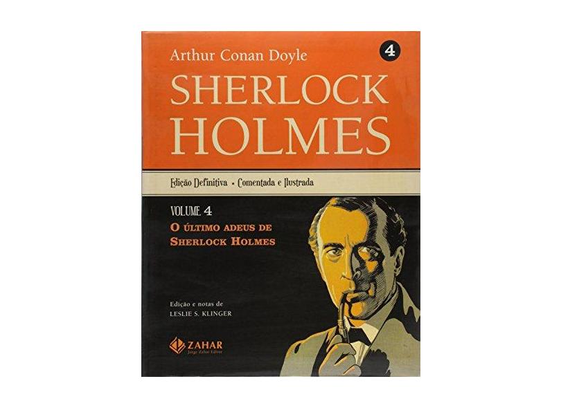 O Último Adeus de Sherlock Holmes - Coleção Sherlock Holmes - Vol. 4 (Edição Definitiva) - Arthur Conan Doyle - 9788571109841