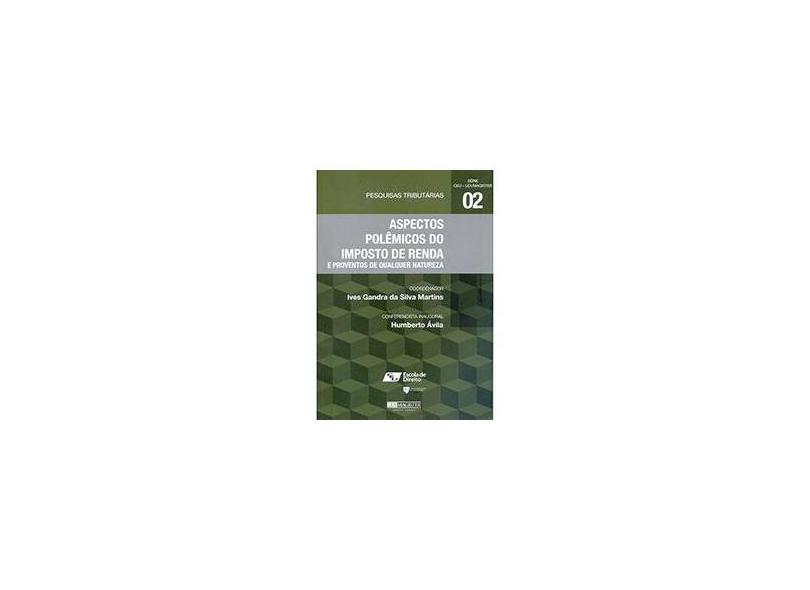 Aspectos Polêmicos do Imposto de Renda e Proventos de Qualquer Natureza - Col. Pesquisas Tributárias - Martins, Ives Gandra Da Silva - 9788585275419