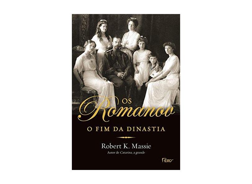 Os Romanov - O Fim Da Dinastia - Massie, Robert K. - 9788532530851