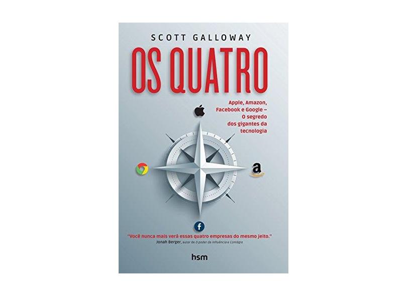 Os Quatro Apple, Amazon, Facebook e Google. O Segredo dos Gigantes da Tecnologia - Scott Galloway - 9788595980082