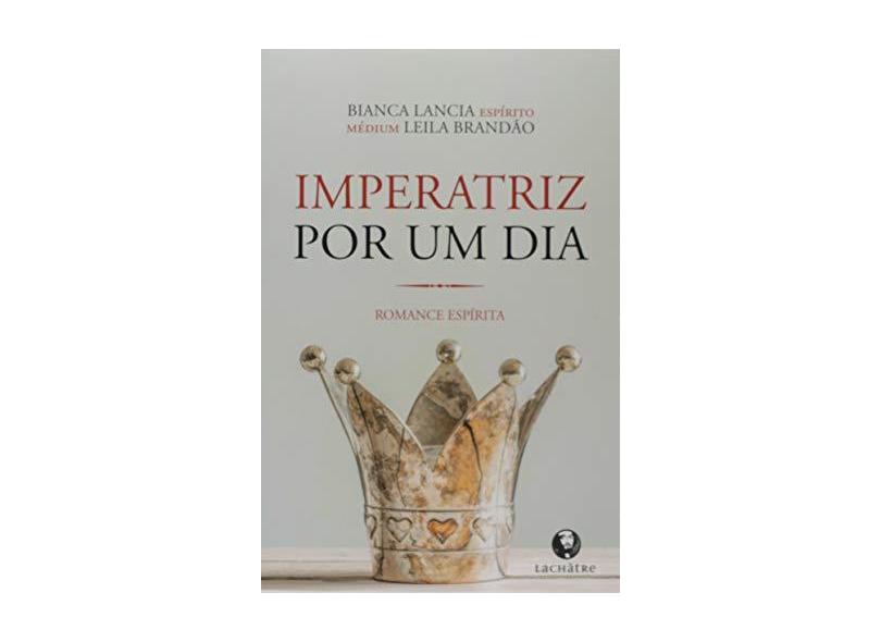 Imperatriz por Um Dia - Leila Brandão - 9788582910634