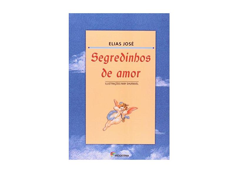 Segredinhos de Amor - Col. Girassol - 2ª Edição 2002 - José, Elias - 9788516031343