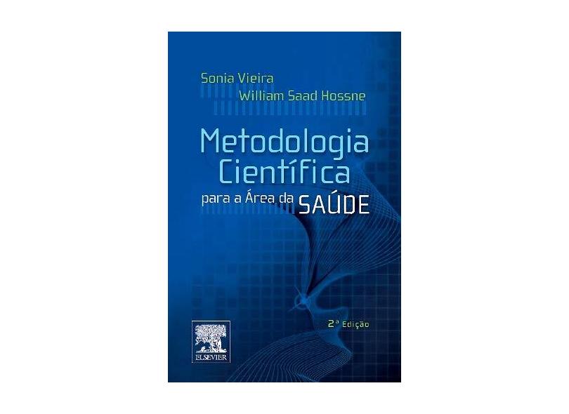 Metodologia Científica Para A Área de Saúde - 2ª Ed. 2015 - Hossne, William Saad; Vieira, Sonia - 9788535277159