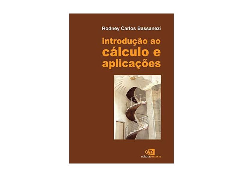 Introdução ao Cálculo e Aplicações - Rodney Carlos Bassanezi - 9788572449090
