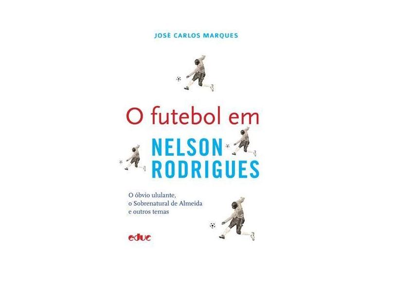 eBook O futebol em Nelson Rodrigues: 1 - José Carlos Marques - 9788528304466
