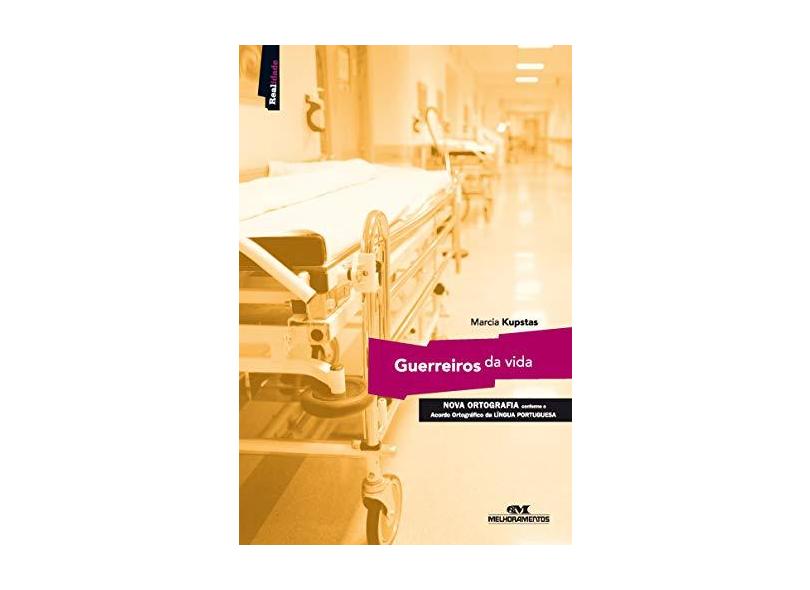 Guerreiros da Vida - Conforme a Nova Ortografia - Kupstas, Marcia - 9788506057452