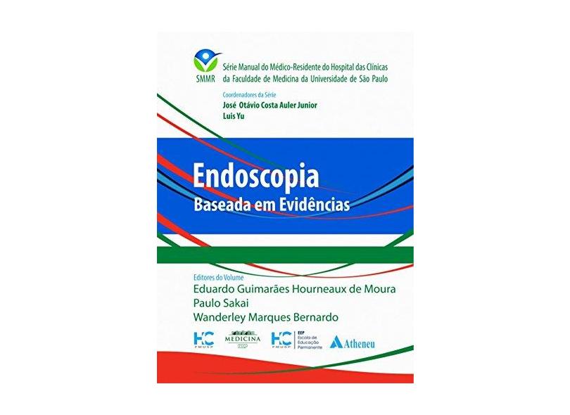 Endoscopia: Baseada em Evidências - Eduardo Guimarães Hourneaux Moura - 9788538808268