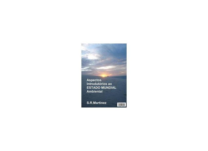 Aspectos Introdutórios ao Estado Mundial Ambiental - Sergio Rodrigo Martinez - 9788591030705