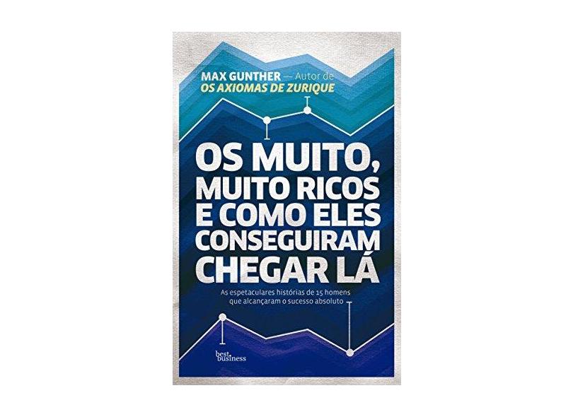 Os Muito, Muito Ricos e Como Eles Conseguiram Chegar Lá - Capa Comum - 9788576845812