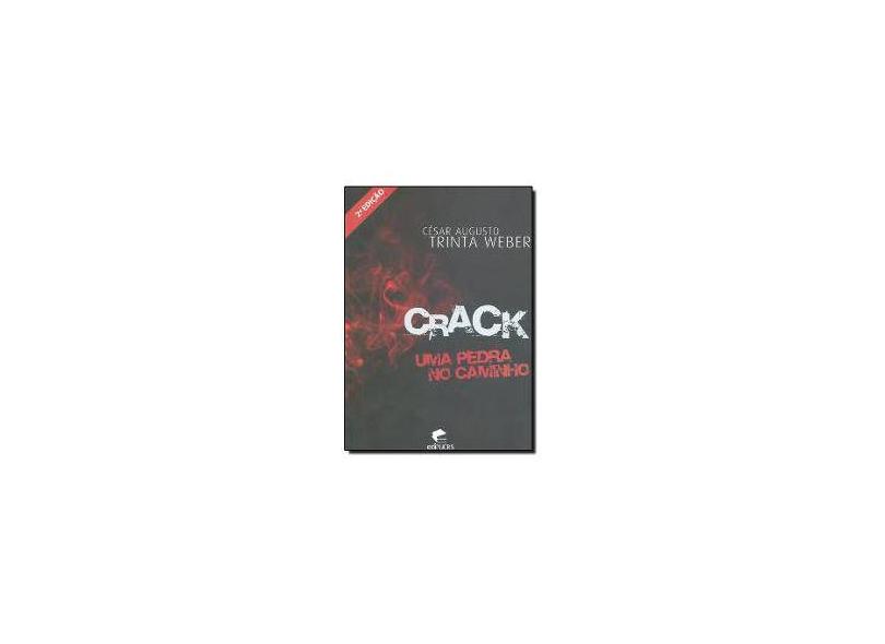 Crack: Uma pedra no caminho - César Augusto Trinta Weber - 9788539700158