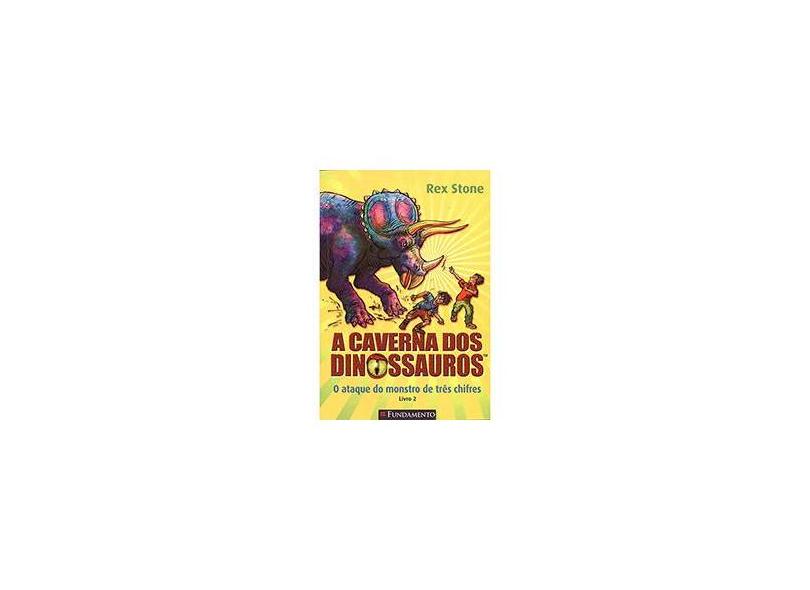 A Caverna dos Dinossauros: O Ataque do Monstro de Três Chifres - Vol. 2 - Rex Stone - 9788539505173